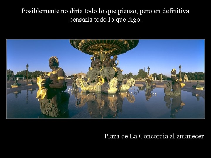 Posiblemente no diría todo lo que pienso, pero en definitiva pensaría todo lo que Posiblemente no diría todo lo que pienso, pero en definitiva pensaría todo lo que