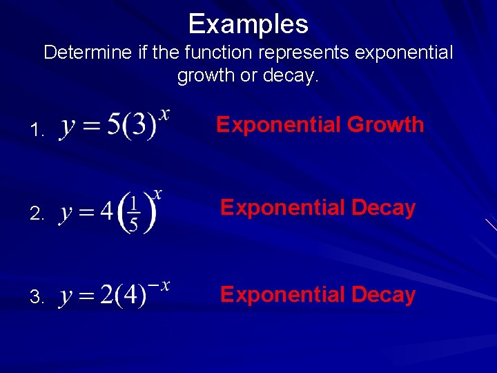 Examples Determine if the function represents exponential growth or decay. 1. Exponential Growth 2.