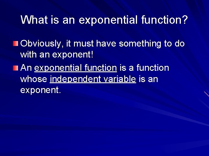 What is an exponential function? Obviously, it must have something to do with an