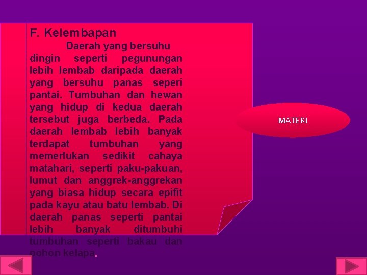 F. Kelembapan Daerah yang bersuhu dingin seperti pegunungan lebih lembab daripada daerah yang bersuhu