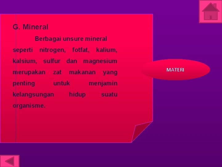 G. Mineral Berbagai unsure mineral seperti nitrogen, fotfat, kalium, kalsium, sulfur dan magnesium merupakan