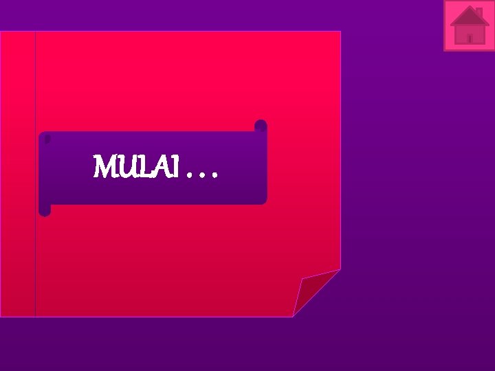 MULAI. . . 