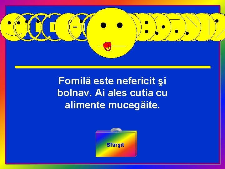 Fomilă este nefericit şi bolnav. Ai ales cutia cu alimente mucegăite. Sfârşit 