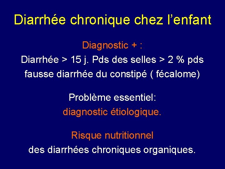 Diarrhée chronique chez l’enfant Diagnostic + : Diarrhée > 15 j. Pds des selles