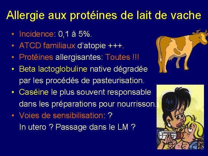 Allergie aux protéines de lait de vache • • Incidence: 0, 1 à 5%.