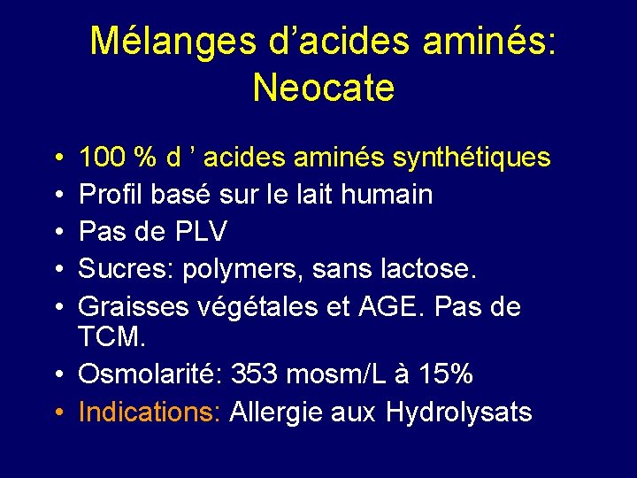 Mélanges d’acides aminés: Neocate • • • 100 % d ’ acides aminés synthétiques