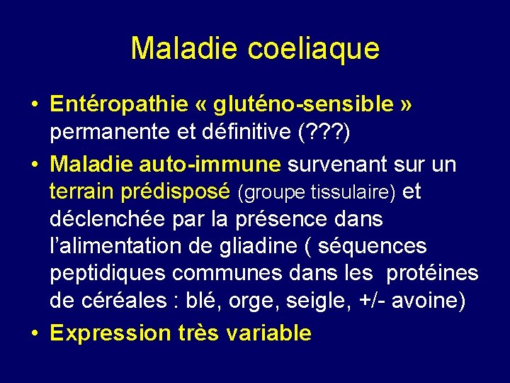 Maladie coeliaque • Entéropathie « gluténo-sensible » permanente et définitive (? ? ? )