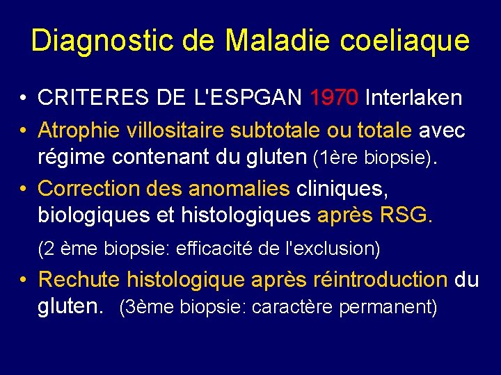 Diagnostic de Maladie coeliaque • CRITERES DE L'ESPGAN 1970 Interlaken • Atrophie villositaire subtotale