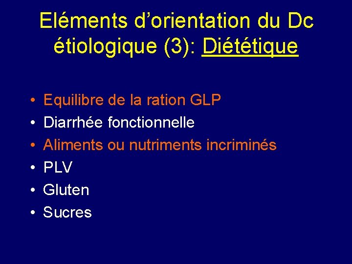 Eléments d’orientation du Dc étiologique (3): Diététique • • • Equilibre de la ration