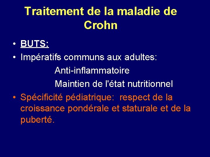 Traitement de la maladie de Crohn • BUTS: • Impératifs communs aux adultes: Anti-inflammatoire