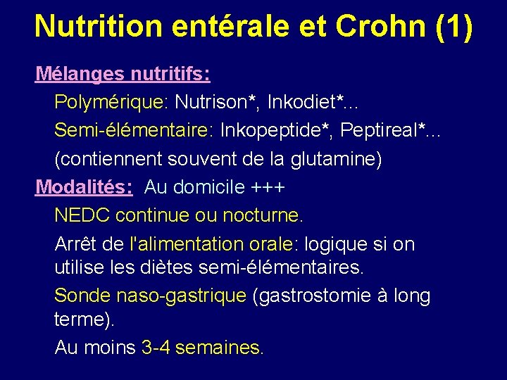 Nutrition entérale et Crohn (1) Mélanges nutritifs: Polymérique: Nutrison*, Inkodiet*. . . Semi-élémentaire: Inkopeptide*,