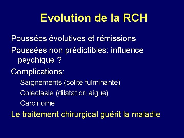 Evolution de la RCH Poussées évolutives et rémissions Poussées non prédictibles: influence psychique ?