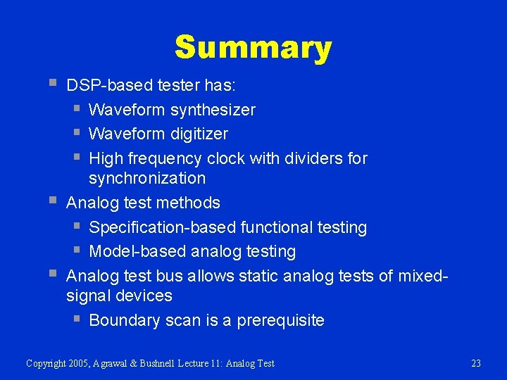 Summary § § § DSP-based tester has: § Waveform synthesizer § Waveform digitizer §