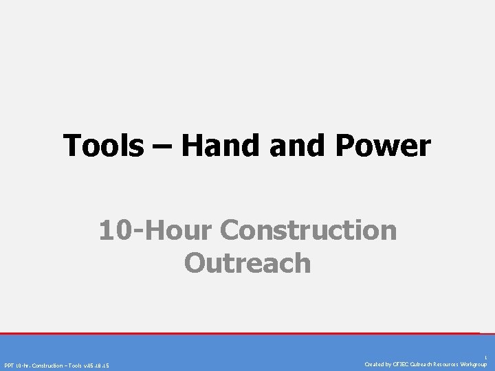 Tools – Hand Power 10 -Hour Construction Outreach PPT 10 -hr. Construction – Tools