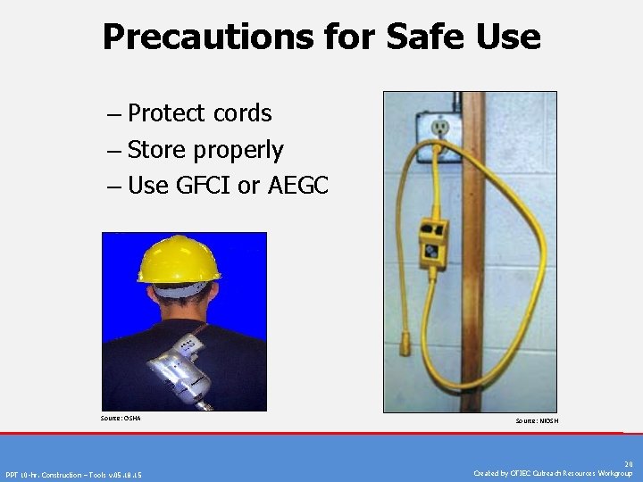 Precautions for Safe Use – Protect cords – Store properly – Use GFCI or