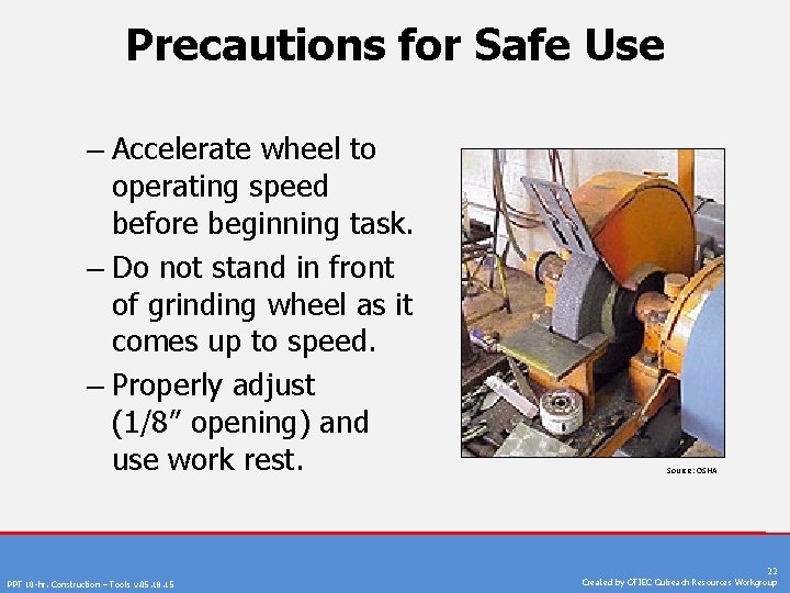 Precautions for Safe Use – Accelerate wheel to operating speed before beginning task. –