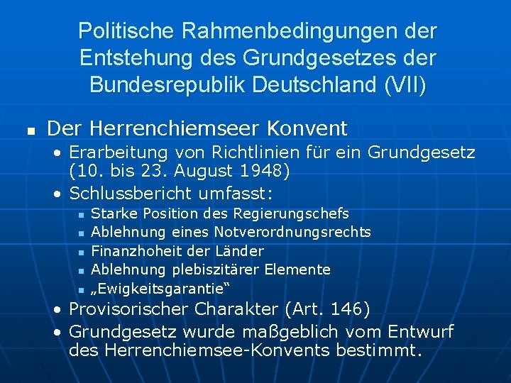 Politische Rahmenbedingungen der Entstehung des Grundgesetzes der Bundesrepublik Deutschland (VII) n Der Herrenchiemseer Konvent Politische Rahmenbedingungen der Entstehung des Grundgesetzes der Bundesrepublik Deutschland (VII) n Der Herrenchiemseer Konvent