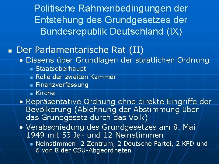 Politische Rahmenbedingungen der Entstehung des Grundgesetzes der Bundesrepublik Deutschland (IX) n Der Parlamentarische Rat Politische Rahmenbedingungen der Entstehung des Grundgesetzes der Bundesrepublik Deutschland (IX) n Der Parlamentarische Rat