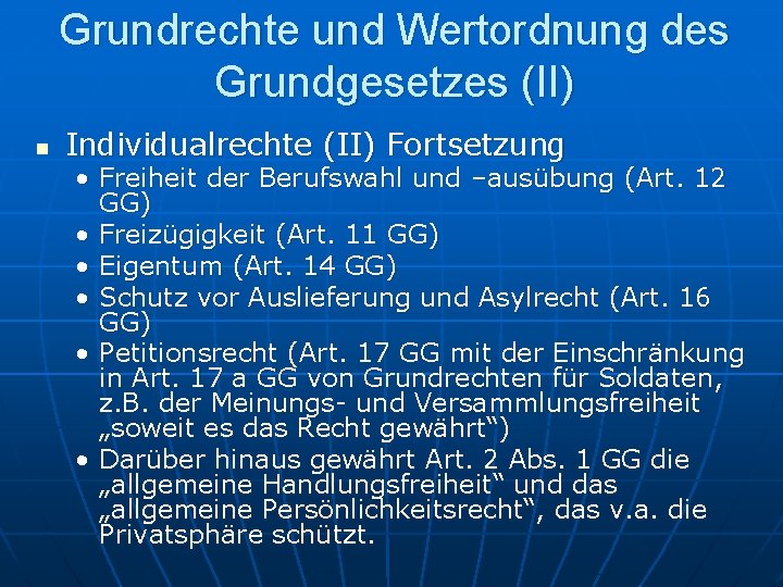 Grundrechte und Wertordnung des Grundgesetzes (II) n Individualrechte (II) Fortsetzung • Freiheit der Berufswahl