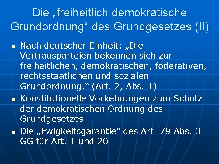 Die „freiheitlich demokratische Grundordnung“ des Grundgesetzes (II) n n n Nach deutscher Einheit: „Die