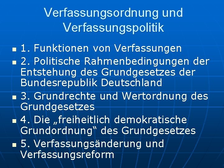 Verfassungsordnung und Verfassungspolitik n n n 1. Funktionen von Verfassungen 2. Politische Rahmenbedingungen der Verfassungsordnung und Verfassungspolitik n n n 1. Funktionen von Verfassungen 2. Politische Rahmenbedingungen der