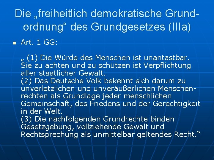 Die „freiheitlich demokratische Grundordnung“ des Grundgesetzes (IIIa) n Art. 1 GG: „ (1) Die Die „freiheitlich demokratische Grundordnung“ des Grundgesetzes (IIIa) n Art. 1 GG: „ (1) Die