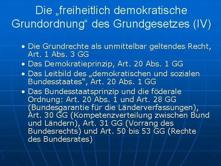 Die „freiheitlich demokratische Grundordnung“ des Grundgesetzes (IV) • Die Grundrechte als unmittelbar geltendes Recht,