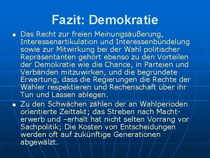 Fazit: Demokratie n n Das Recht zur freien Meinungsäußerung, Interessenartikulation und Interessenbündelung sowie zur