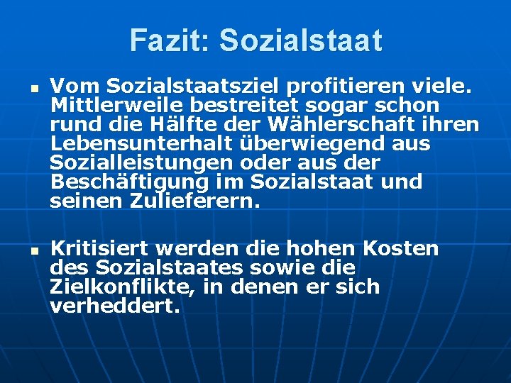 Fazit: Sozialstaat n n Vom Sozialstaatsziel profitieren viele. Mittlerweile bestreitet sogar schon rund die Fazit: Sozialstaat n n Vom Sozialstaatsziel profitieren viele. Mittlerweile bestreitet sogar schon rund die
