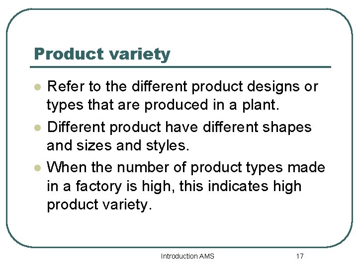Product variety l l l Refer to the different product designs or types that
