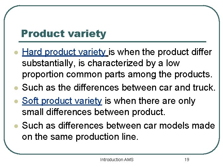 Product variety l l Hard product variety is when the product differ substantially, is
