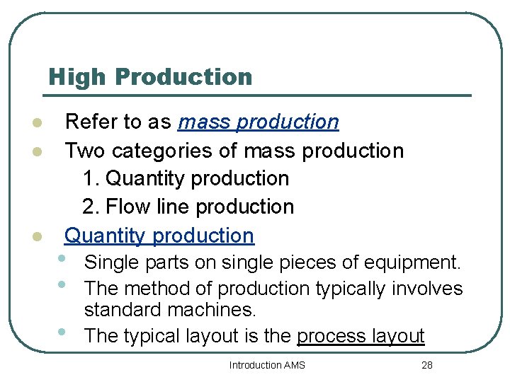 High Production l l l Refer to as mass production Two categories of mass
