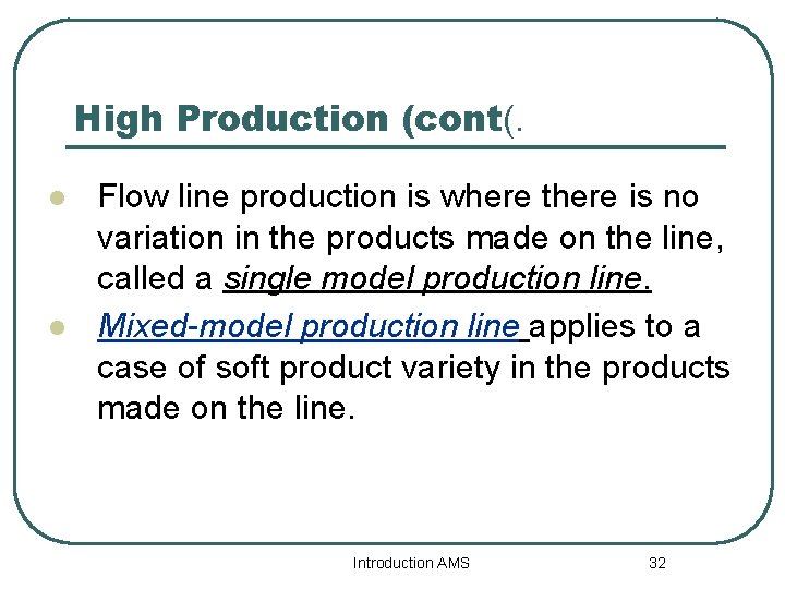 High Production (cont(. l l Flow line production is where there is no variation