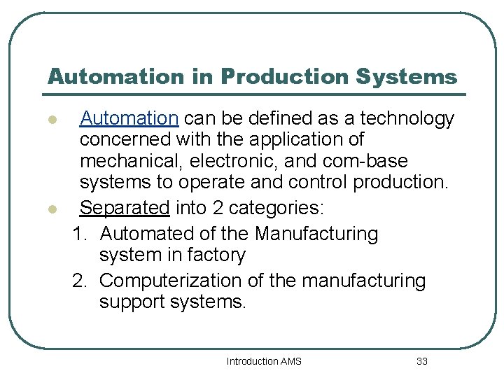 Automation in Production Systems l l Automation can be defined as a technology concerned