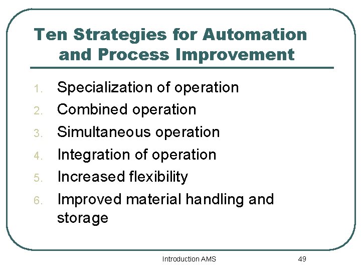 Ten Strategies for Automation and Process Improvement 1. 2. 3. 4. 5. 6. Specialization