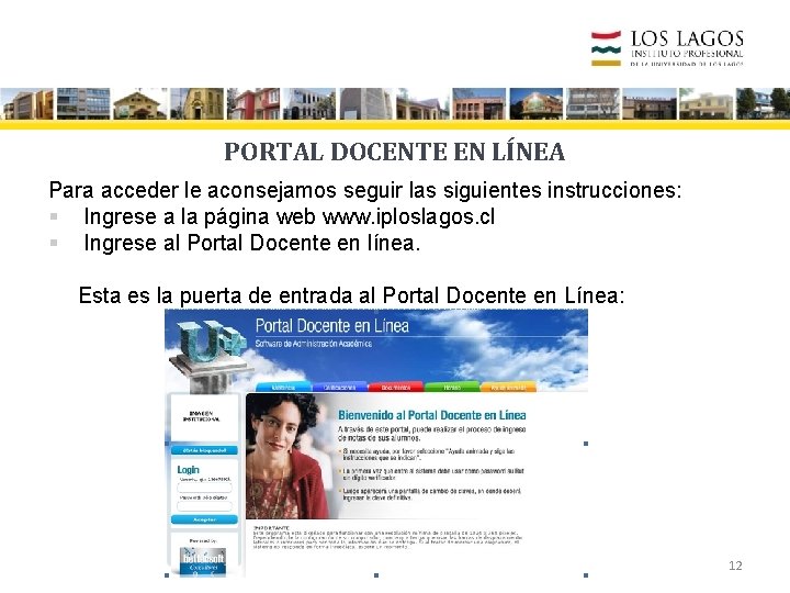 PORTAL DOCENTE EN LÍNEA Para acceder le aconsejamos seguir las siguientes instrucciones: § Ingrese