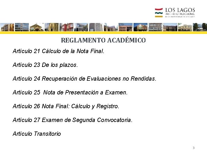 REGLAMENTO ACADÉMICO Artículo 21 Cálculo de la Nota Final. Artículo 23 De los plazos.