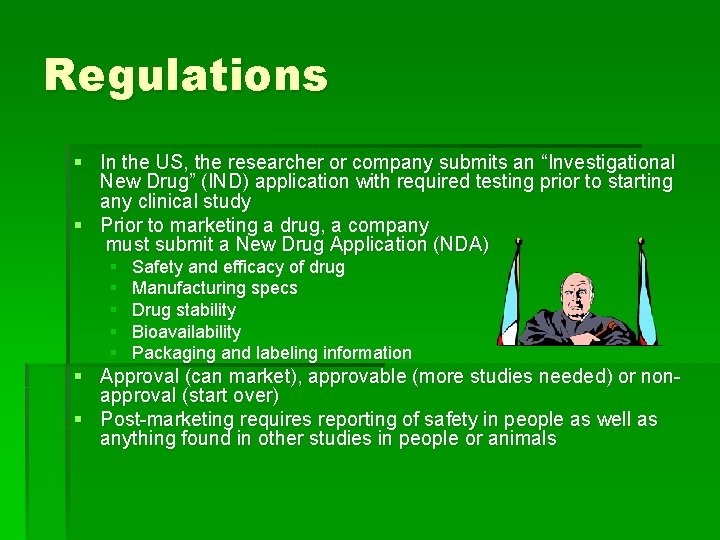 Regulations § In the US, the researcher or company submits an “Investigational New Drug”