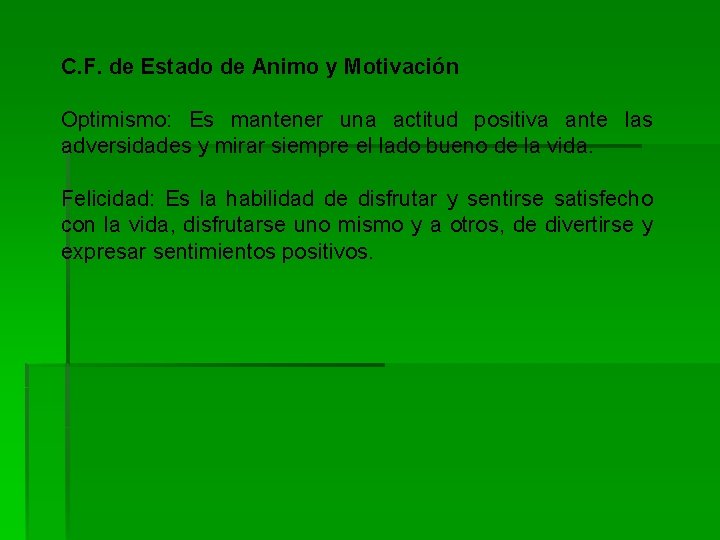 C. F. de Estado de Animo y Motivación Optimismo: Es mantener una actitud positiva