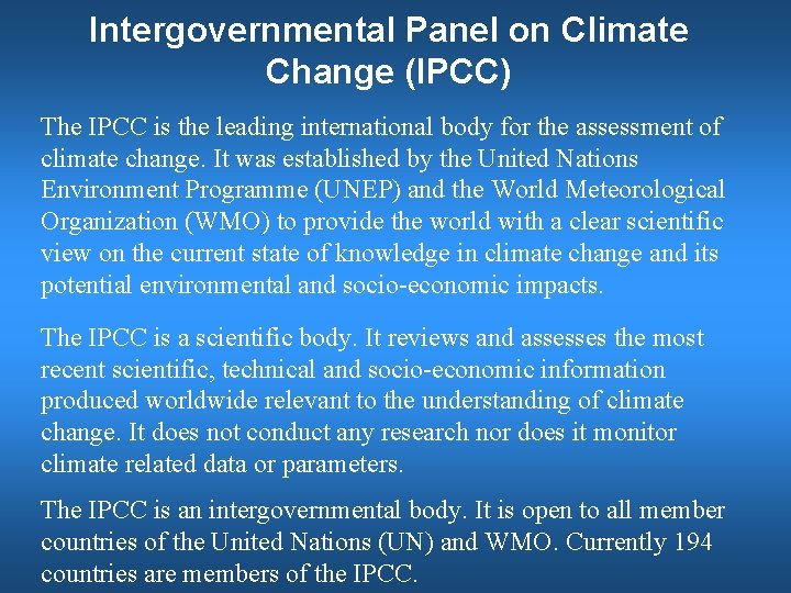 Intergovernmental Panel on Climate Change (IPCC) The IPCC is the leading international body for