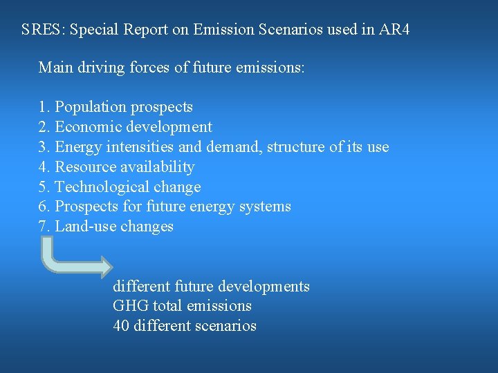 SRES: Special Report on Emission Scenarios used in AR 4 Main driving forces of