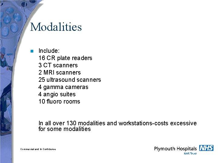 Modalities n Include: 16 CR plate readers 3 CT scanners 2 MRI scanners 25