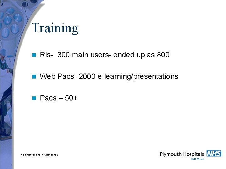 Training n Ris- 300 main users- ended up as 800 n Web Pacs- 2000