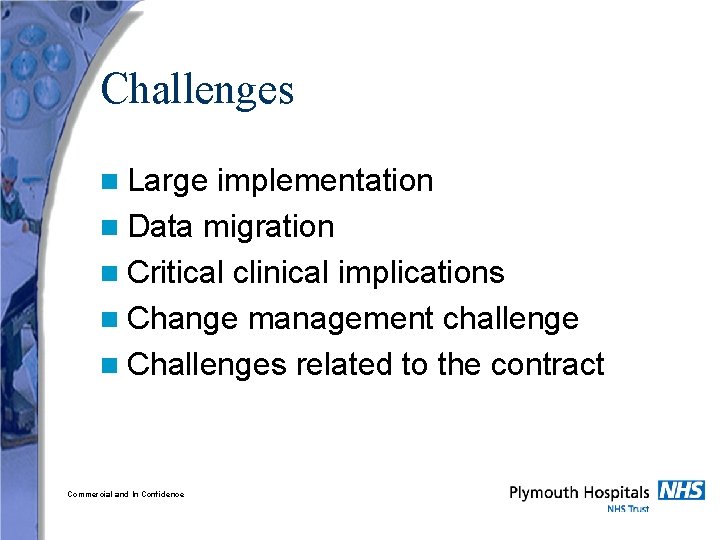 Challenges n Large implementation n Data migration n Critical clinical implications n Change management