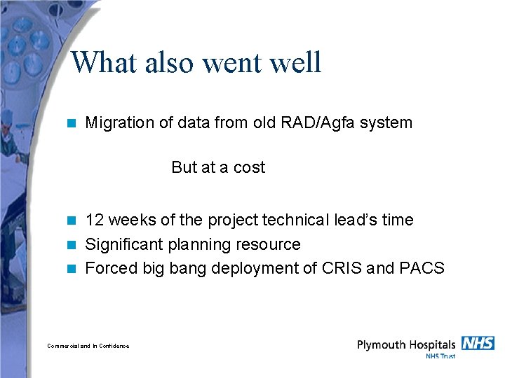 What also went well n Migration of data from old RAD/Agfa system But at