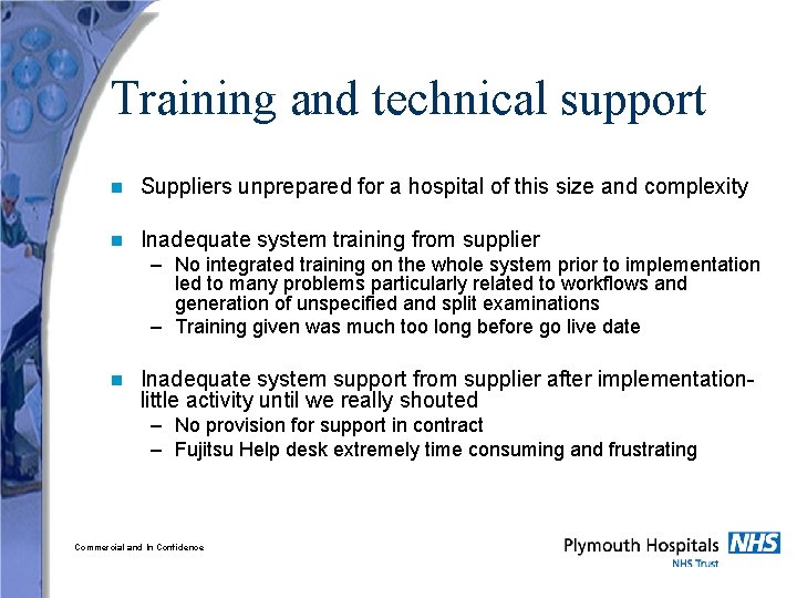 Training and technical support n Suppliers unprepared for a hospital of this size and