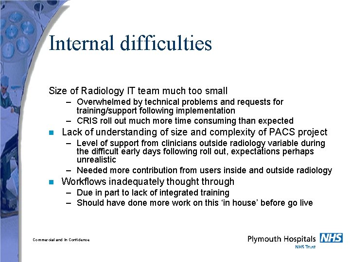 Internal difficulties Size of Radiology IT team much too small – Overwhelmed by technical