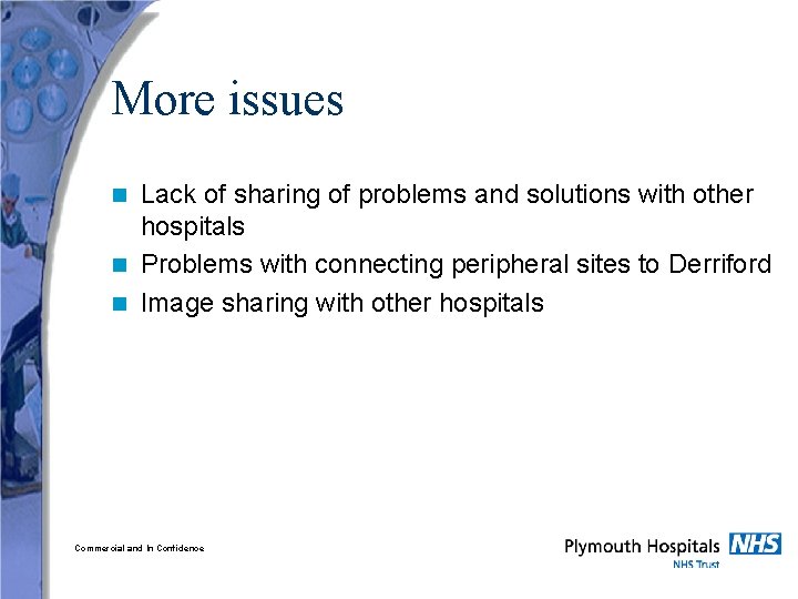 More issues Lack of sharing of problems and solutions with other hospitals n Problems