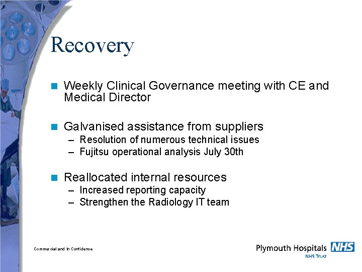 Recovery n Weekly Clinical Governance meeting with CE and Medical Director n Galvanised assistance