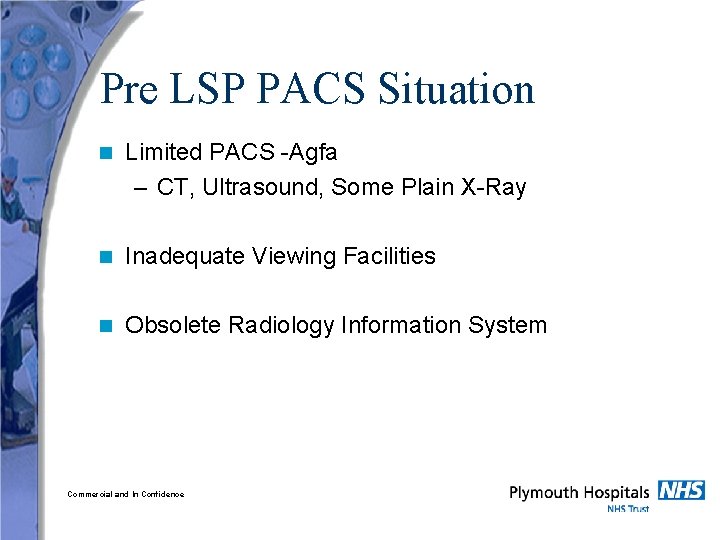 Pre LSP PACS Situation n Limited PACS -Agfa – CT, Ultrasound, Some Plain X-Ray